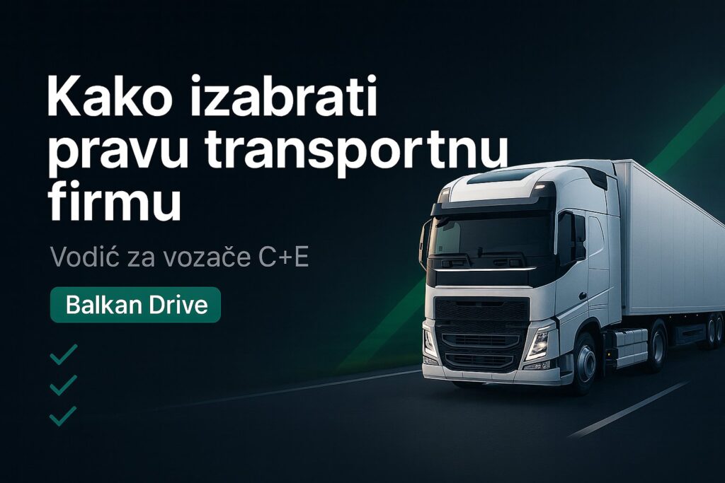 Kako izbrati pravo transportno podjetje (popoln vodnik za voznike C+E)